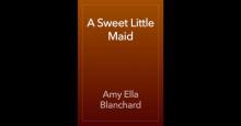      A Sweet Little Maid