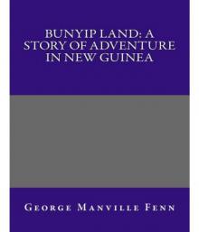      Bunyip Land: A Story of Adventure in New Guinea