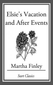      Elsie's Vacation and After Events