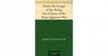      Under the Ensign of the Rising Sun: A Story of the Russo-Japanese War