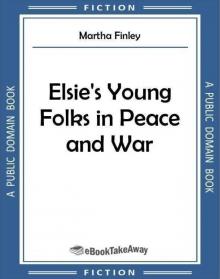      Elsie's Young Folks in Peace and War