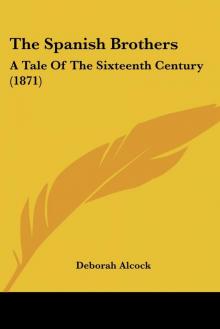      The Spanish Brothers: A Tale of the Sixteenth Century
