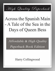      Across the Spanish Main: A Tale of the Sea in the Days of Queen Bess