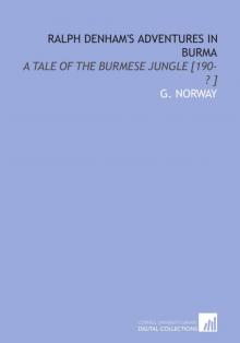      Ralph Denham's Adventures in Burma: A Tale of the Burmese Jungle