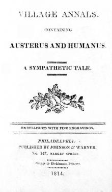      Village Annals, Containing Austerus and Humanus: A Sympathetic Tale