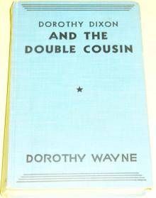      Dorothy Dixon and the Double Cousin