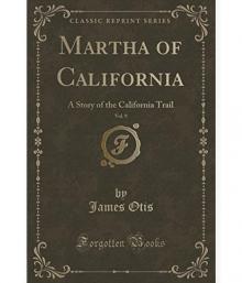      Martha of California: A Story of the California Trail