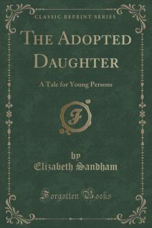      The Adopted Daughter: A Tale for Young Persons