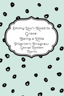      Emmy Lou's Road to Grace: Being a Little Pilgrim's Progress
