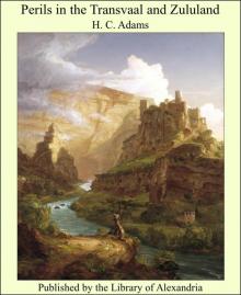     Perils in the Transvaal and Zululand