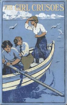      The Girl Crusoes: A Story of the South Seas