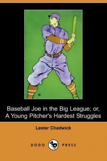      Baseball Joe in the Big League; or, A Young Pitcher's Hardest Struggles