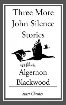      Three More John Silence Stories