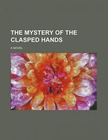      The Mystery of the Clasped Hands: A Novel