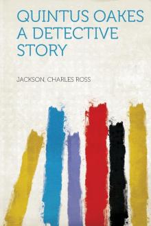      Quintus Oakes: A Detective Story