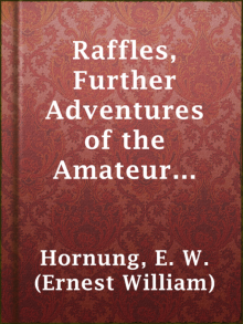      Raffles: Further Adventures of the Amateur Cracksman
