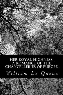      Her Royal Highness: A Romance of the Chancelleries of Europe