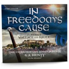      In Freedom's Cause : A Story of Wallace and Bruce