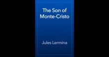      The Son of Monte-Cristo, Volume II