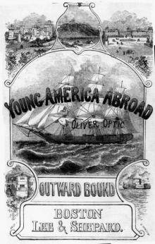      Outward Bound Or, Young America Afloat: A Story of Travel and Adventure