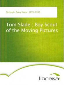      Tom Slade : Boy Scout of the Moving Pictures
