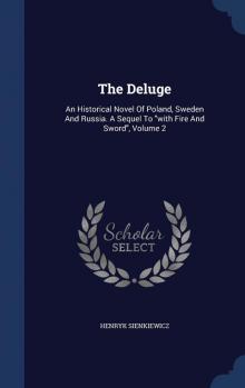      The Deluge: An Historical Novel of Poland, Sweden, and Russia. Vol. 2 (of 2)
