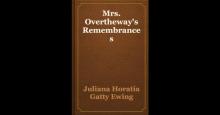      Mrs. Overtheway's Remembrances