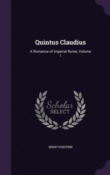      Quintus Claudius: A Romance of Imperial Rome. Volume 1