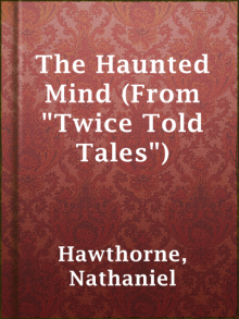      The Haunted Mind (From Twice Told Tales)