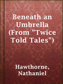      Beneath an Umbrella (From Twice Told Tales)