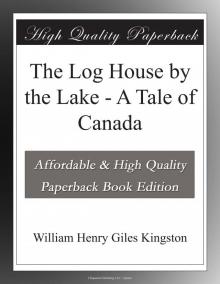     The Log House by the Lake: A Tale of Canada