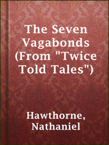      The Seven Vagabonds (From Twice Told Tales)