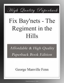      Fix Bay'nets: The Regiment in the Hills