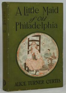      A Little Maid of Old Philadelphia