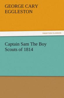      Captain Sam: The Boy Scouts of 1814