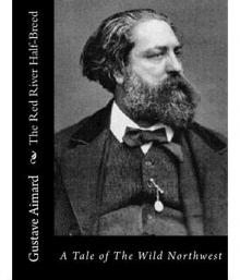      The Red River Half-Breed: A Tale of the Wild North-West