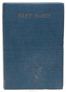      The Life of Bret Harte, with Some Account of the California Pioneers
