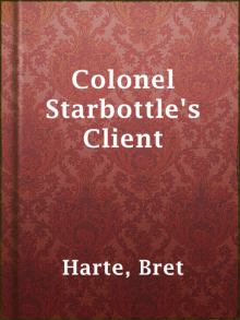      Colonel Starbottle's Client