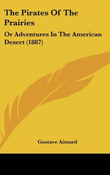      The Pirates of the Prairies: Adventures in the American Desert