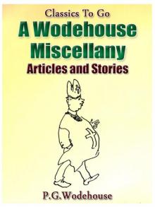      A Wodehouse Miscellany: Articles & Stories