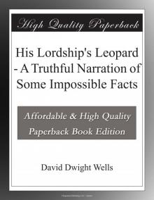     His Lordship's Leopard: A Truthful Narration of Some Impossible Facts