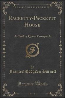      Racketty-Packetty House, as Told by Queen Crosspatch