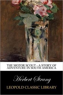      The Motor Scout: A Story of Adventure in South America