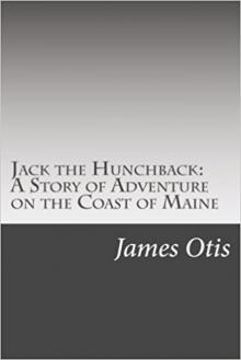      Jack the Hunchback: A Story of Adventure on the Coast of Maine