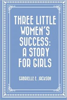      Three Little Women: A Story for Girls