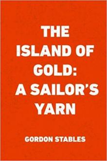      The Island of Gold: A Sailor's Yarn