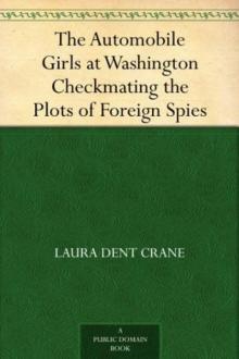      Automobile Girls at Washington; Or, Checkmating the Plots of Foreign Spies