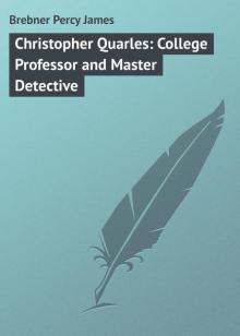      Christopher Quarles: College Professor and Master Detective