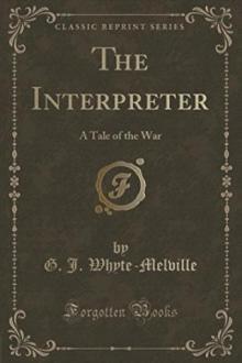     The Interpreter: A Tale of the War