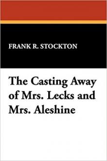      The Casting Away of Mrs. Lecks and Mrs. Aleshine